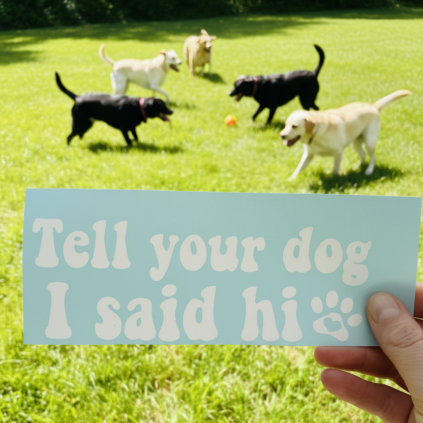 Tell Your Dog I Said Hi